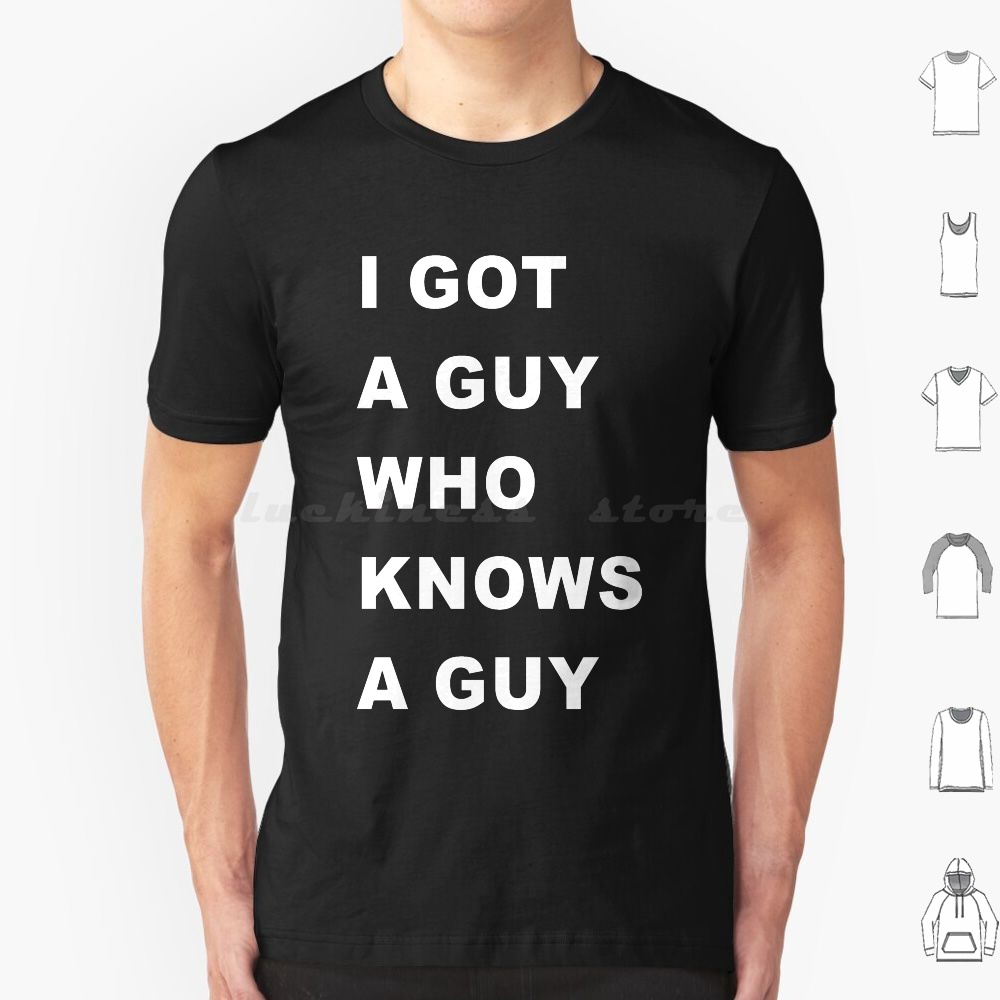 Home Improvement Man - I-Got-A-Guy-Who-Needs-A-Guy เสื้อยืดผู้ชายผู้หญิงเด็ก 6xl ลอรินมาร์งานภารกิจ งานปรับปรุงบ้าน